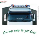On my way to get laid  Windscreen Decal